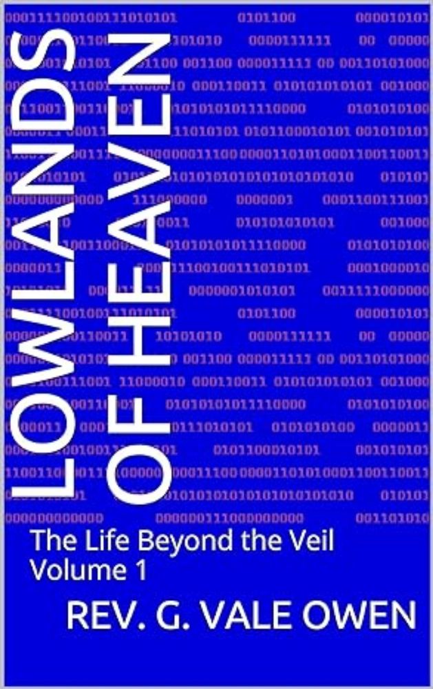 Lowlands of Heaven: The Life Beyond the Veil Volume 1 - Kindle edition by Owen, Rev. G. Vale. Religion & Spirituality Kindle eBooks @ Amazon.com.