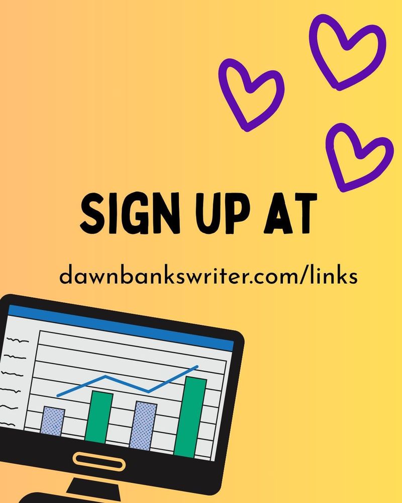 The words Sign up at dawnbankswriter.com/links on a yellow background with decorative images of a computer and hearts