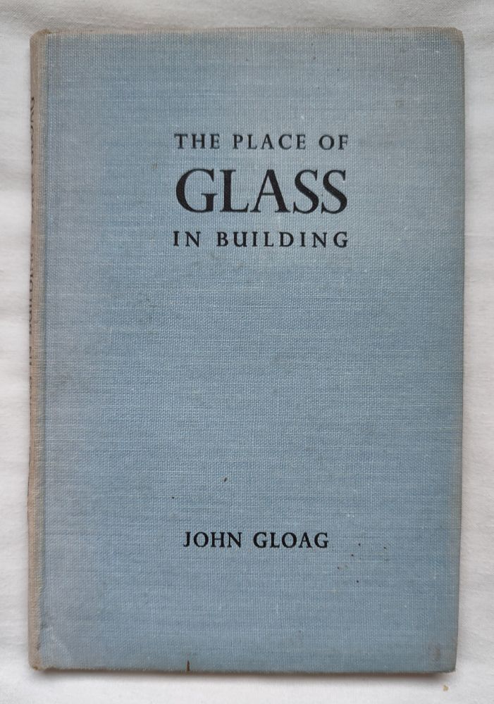 Book cover: THE PLACE OF GLASS IN BUILDING by JOHN GLOAG