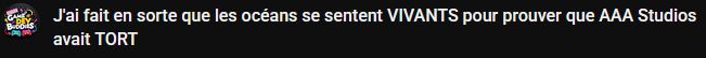 "j'ai fait en sorte que les océans se sentent VIVANTS pour prouver que AAA Studios avait TORT"