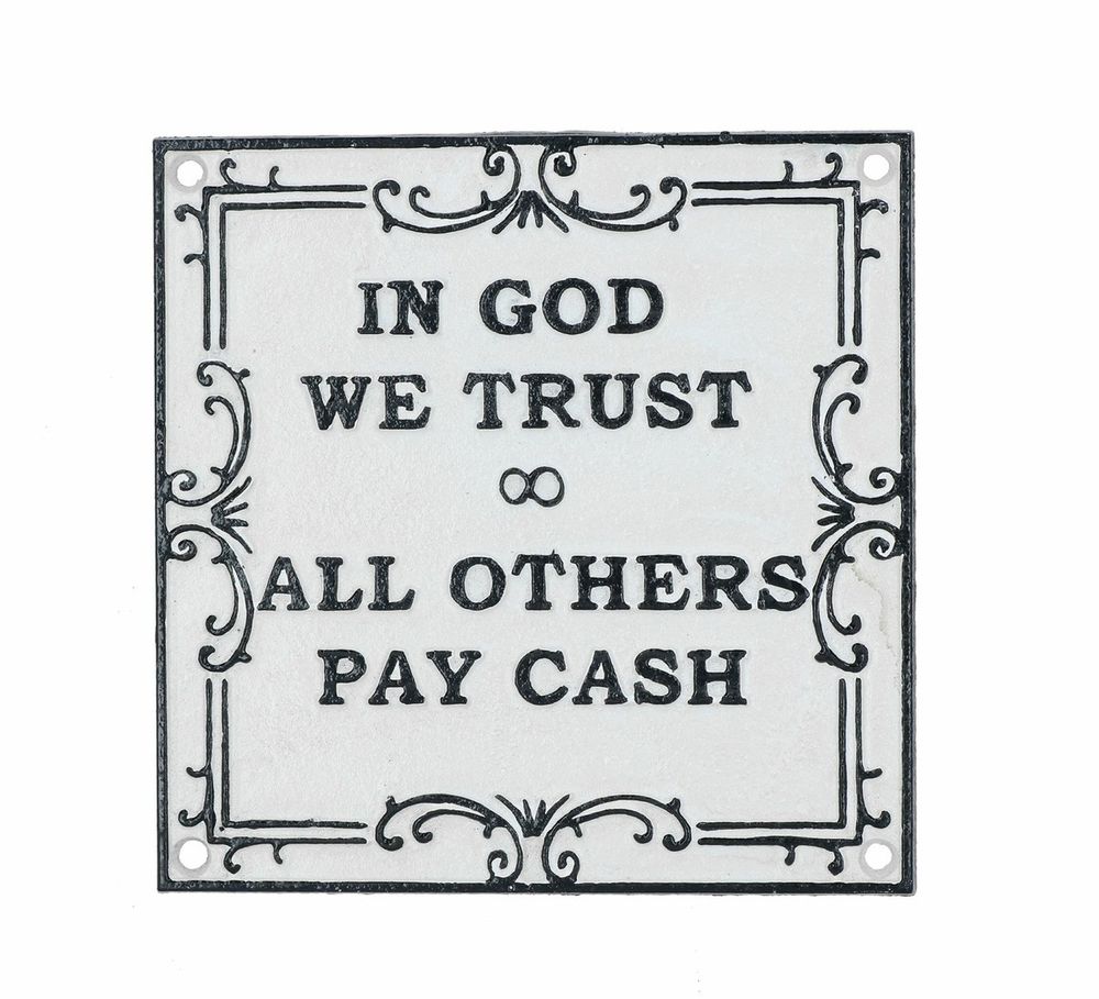 Sign: In god we trust, all others pay cash