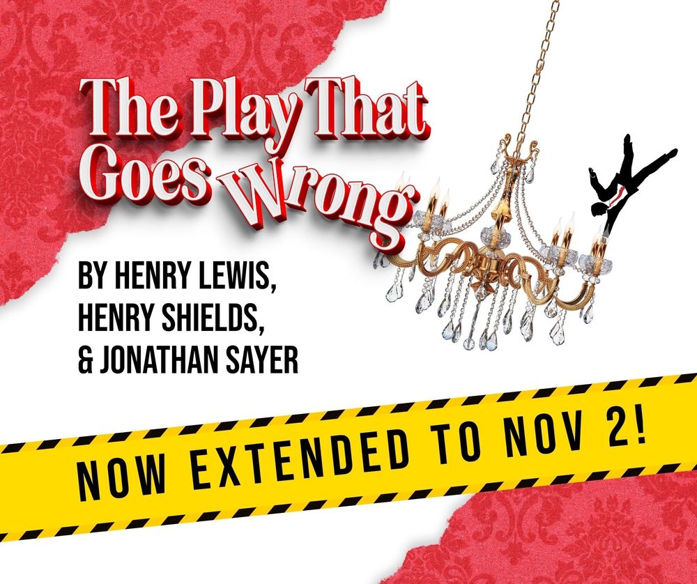 A male figure swings upwards, defying gravity. Text: The Play That Goes Wrong by Henry Lewis, Henry Shields, & Jonathan Sayer now extended to November 2!