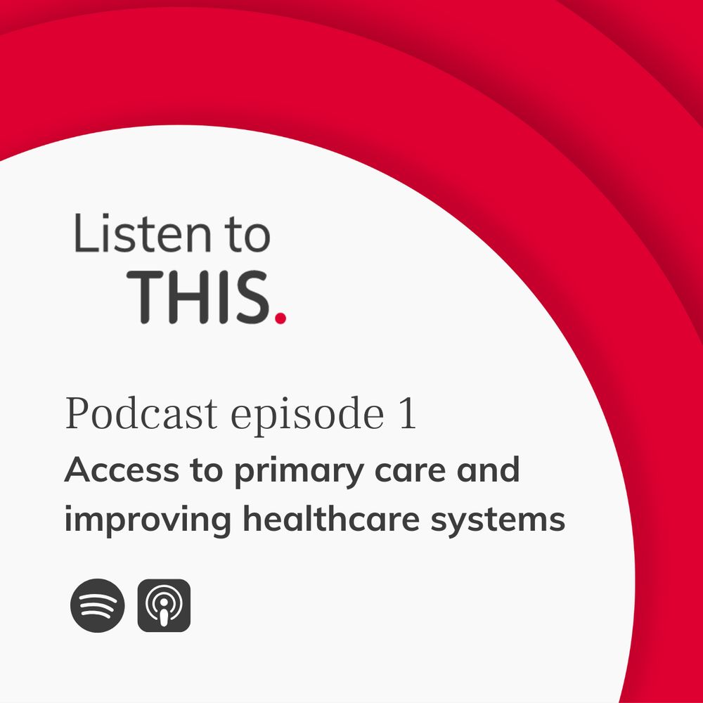 Listen to THIS logo on a white background with red circles in corner. Words: Podcast episode 1 Access to primary care and improving healthcare systems. Grey Spotify and Apple Podcast logos