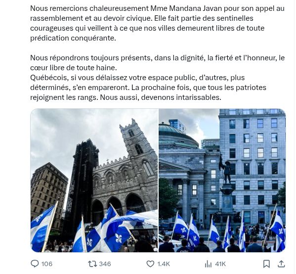 Nous remercions chaleureusement Mme Mandana Javan pour son appel au rassemblement et au devoir civique. Elle fait partie des sentinelles courageuses qui veillent à ce que nos villes demeurent libres de toute prédication conquérante.

Nous répondrons toujours présents, dans la dignité, la fierté et l’honneur, le cœur libre de toute haine.
Québécois, si vous délaissez votre espace public, d’autres, plus déterminés, s’en empareront. La prochaine fois, que tous les patriotes rejoignent les rangs. Nous aussi, devenons intarissables.