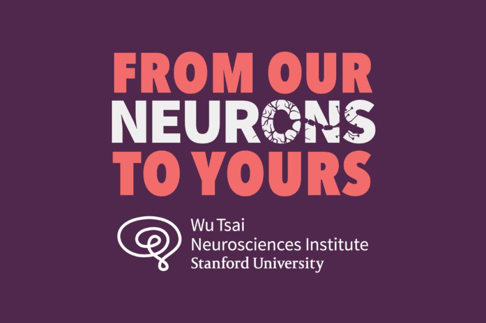 From Our Neurons to Yours, Wu Tsai Neurosciences Institute, Stanford University