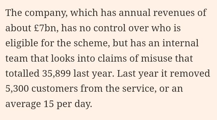 Screenshot from article, paragraph reads 'The company, which has annual revenues of about £7bn, has no control over who is eligible for the scheme, but has an internal tran that looks into claims if misuse that totalled over 35,899 last year. Last year it removed 5,300 customers from the service, or an average of 15 per day.'