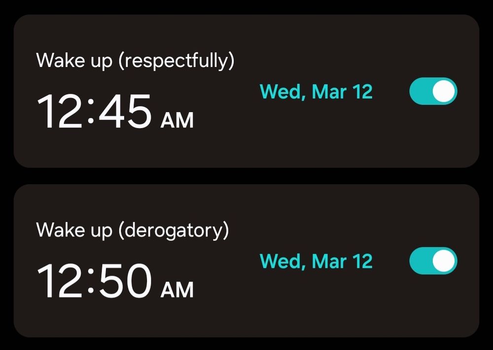 A screenshot of two alarms set for 12:45am and 12:50am, labeled "wake up (respectfully)" and "wake up (derogatory)"