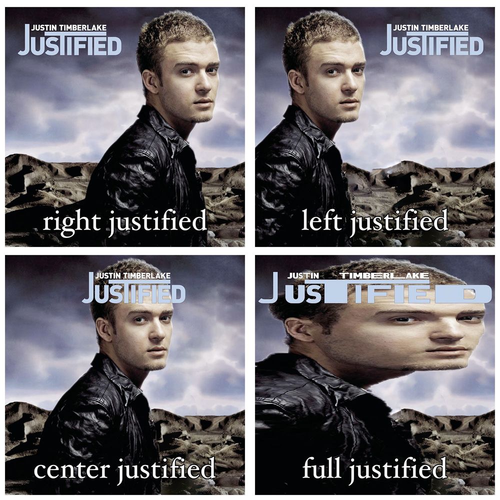 four images of justin timberlake’s Justified album, manipulated to represent “right justified”, “left justified”, “center justified”, and “full justified” 