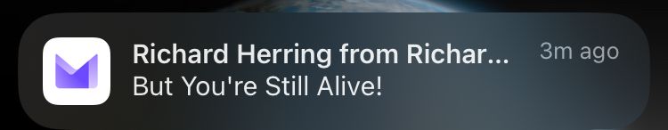 Email notification from Richard Herring with the subject "But you're still alive!"