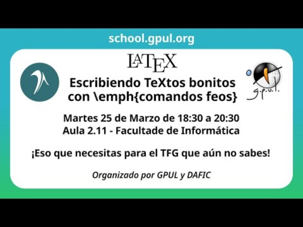GPUL School: LaTeX, escribiendo TeXtos bonitos con \emph{comandos feos}