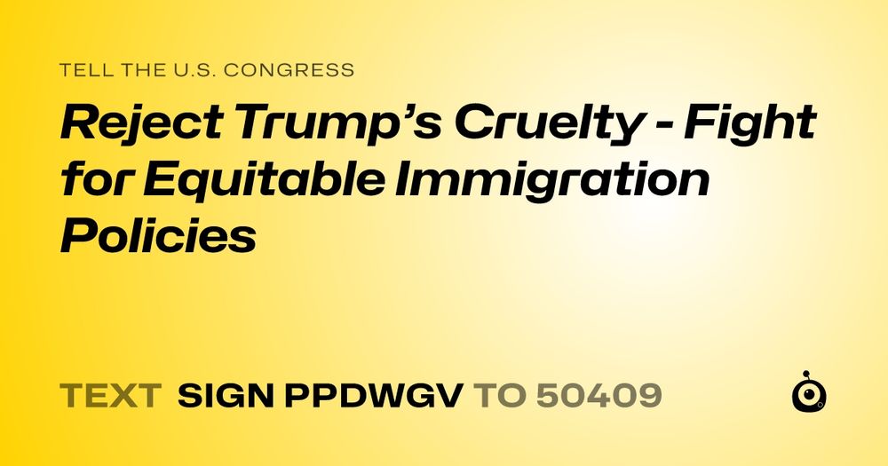 Reject Trump’s Cruelty - Fight for Equitable Immigration Policies