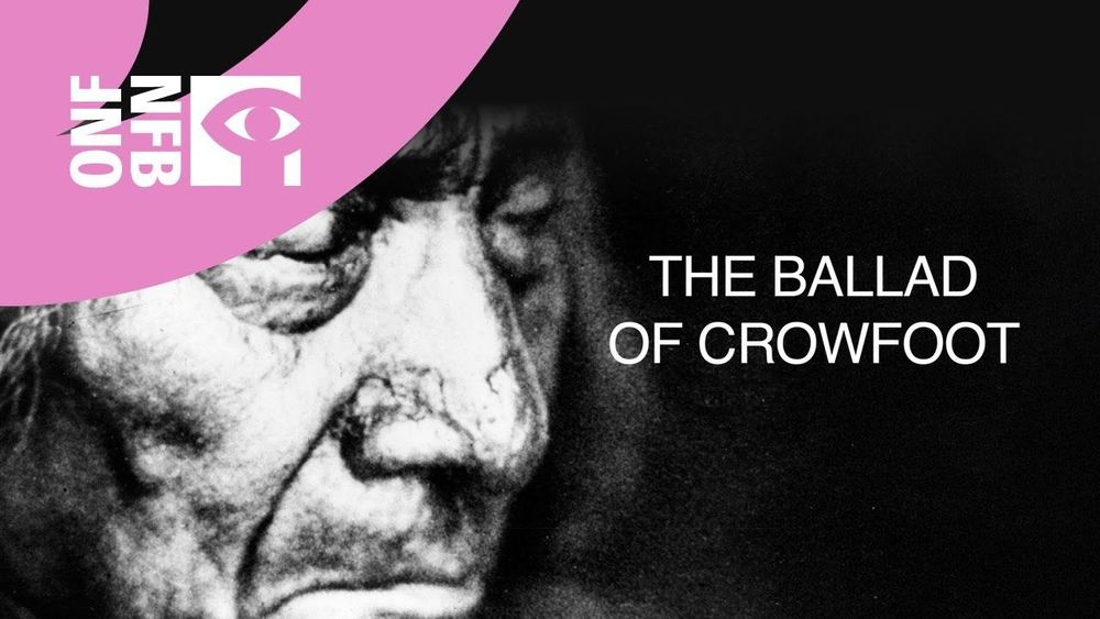 THE BALLAD OF CROWFOOT | Full Documentary | National Film Board of Canada