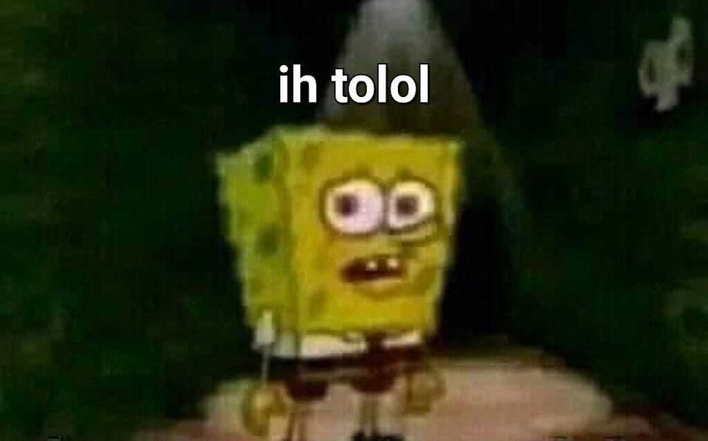 spongebob meme saying "ih tolol" which means "what a dumbass" in indonesian