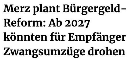 merz plant bürgergeld reform: ab 2027 könnten für Empfänger Zwangsumzügen drohen