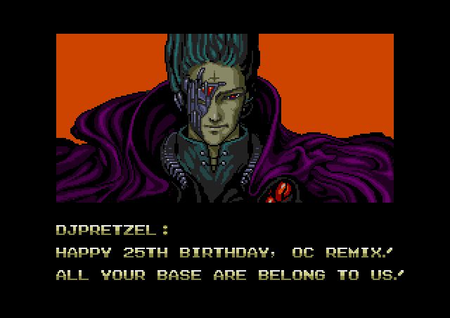 Dialogue of CATS in the style of Zero Wing's introduction:
djpretzel: "Happy 25th birthday, OC ReMix!
All your base are belong to us!"