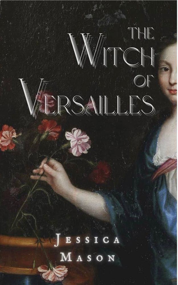 Book cover for The Witch of Versailles by Jessica Mason. The artwork shows a woman and flowers. 