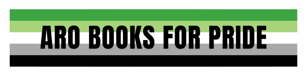 a long, horizontal banner with white borders and the aromantic flag in the middle. over the flag there's the text "aro books for pride"