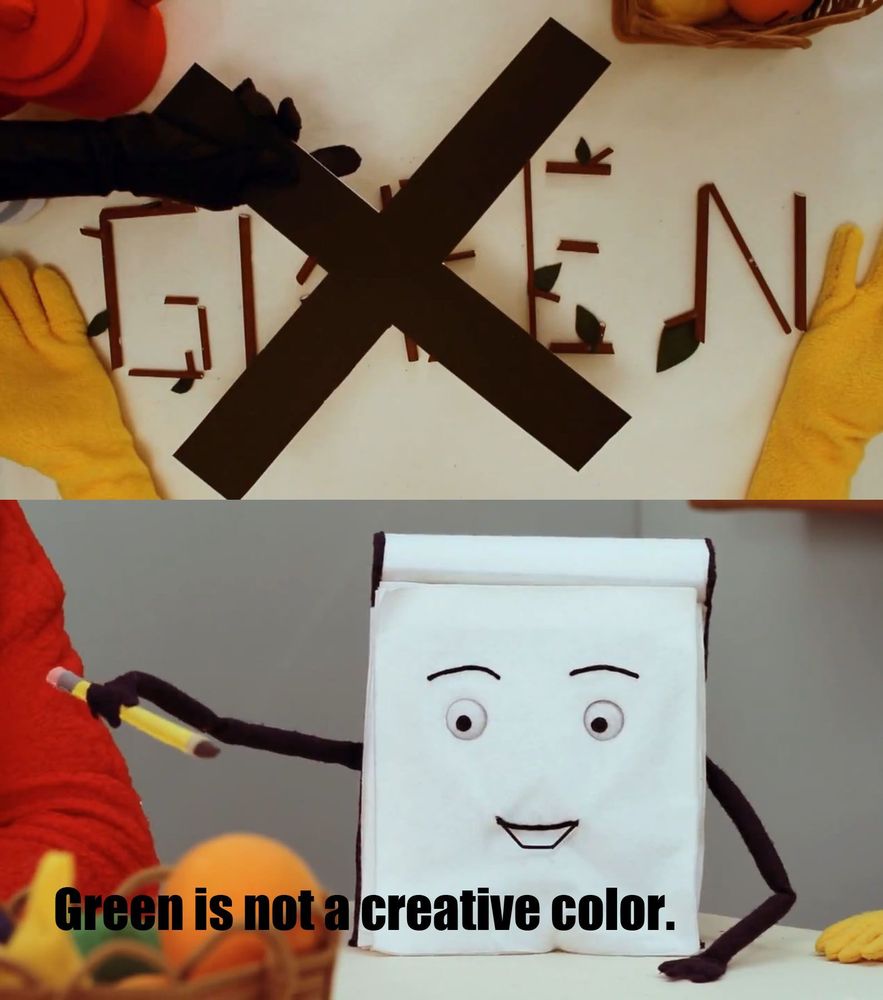 Notepad from Don’t Hug Me I’m Scared crosses out GREEN and sings “Green is not a creative color”.