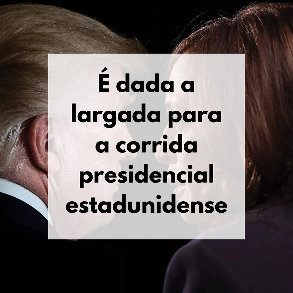 Foto de Donald Trump, à esquerda, e Kamala Harris, à direita, ambos de costas com um fundo preto, se encarando. À frente o texto "é dada a largada para a corrida presidencial estadunidense"