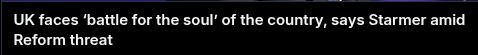 UK faces 'battle for the soul' of the country, says Starmer amid Reform threat.