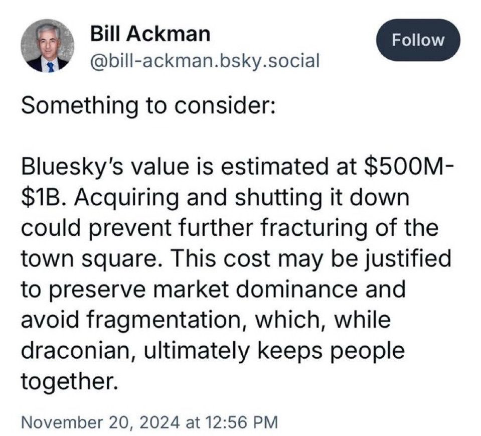 Bill Ackman acknowledges the threat of @BlueSky to other social networks and thinks buying and destroying it is the best option! Should be alarming! 