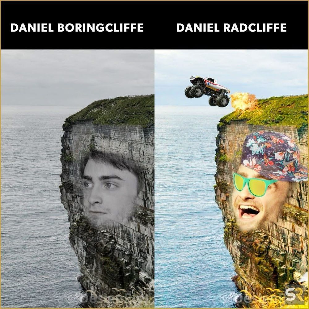Under the text “DANIEL BORINGCLIFFE” is an image of a grayscale cliffside with a grassy top. Daniel’s face is photoshopped onto the rock face; he is stoic.
Under the text “DANIEL RADCLIFFE” is the same image but colorized. Daniel’s face is in an open mouthed smile and he wears bright green sunglasses with yellow lenses and a blue, orange, and white floral ball cap sideways. There is also a white with red accents monster truck jumping off the cliff with fire roaring out of its tailpipe. 