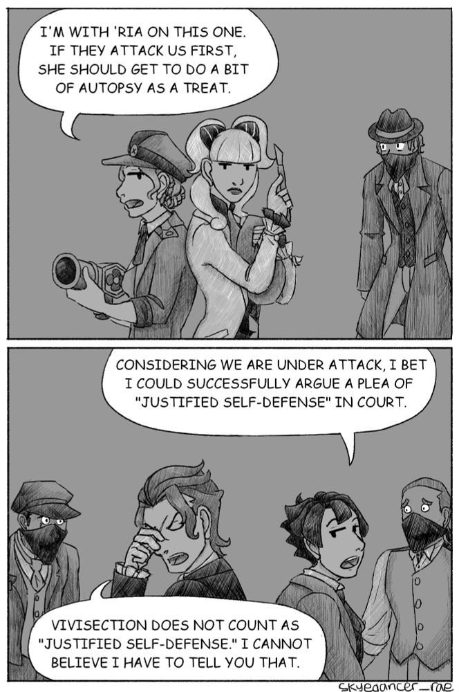 2-panel comic. 

Panel 1: A mid-shot of Gina and Maria standing back-to-back. Gina is still holding her smoke grenade launcher and scowls as she says, "I'm with 'Ria on this one. If they attack us first, she should get to do a bit of autopsy as a treat." Maria holds the bundle of evidence close to her chest with her left hand. In her right, she has pulled out a scalpel. One of the thugs from the first two panels can be seen to the right of the panel, still staring at Maria in wide-eyed terror. 

Panel 2: A mid-shot of Barok and Kazuma standing back-to-back. Kazuma says, "Considering we are under attack, I bet I could successfully argue a plea of 'justified self-defense' in court." Barok massages the bridge of his nose with his right hand, brow furrowed angrily as he says, "Vivisection does not count as 'justified self-defense.' I cannot believe I have to tell you that." The two thugs from their earlier panels are still staring at them with wide eyes. The thug closer to Kazuma has moved further to the right of the panel as if inching away from this confrontation.