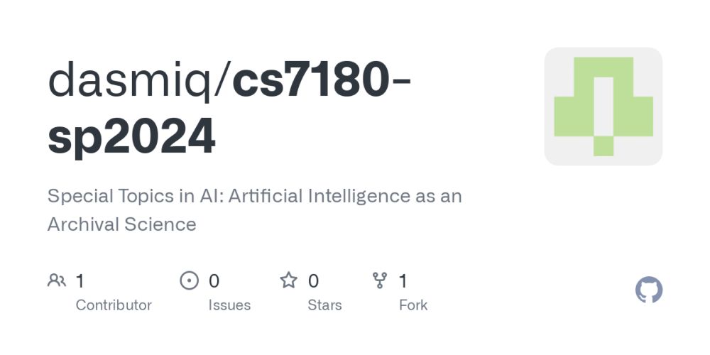 GitHub - dasmiq/cs7180-sp2024: Special Topics in AI: Artificial Intelligence as an Archival Science