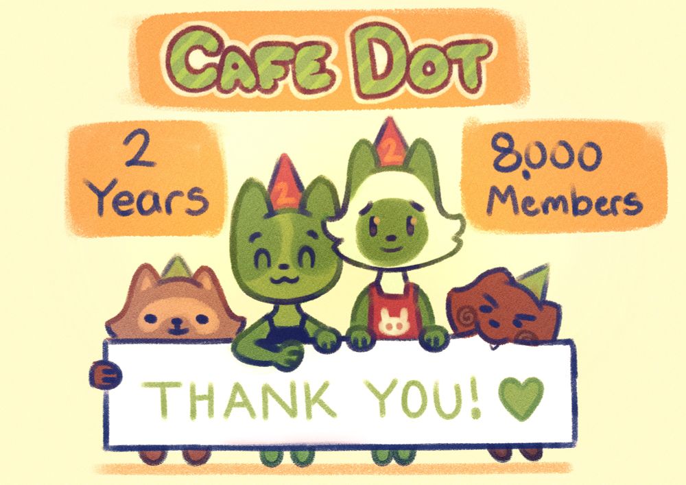 Text of the Cafe Dot family, featuring Latte, Matcha, Peppermint, and Mocha, holding up a sign that says "Thank you! 💚". Text in the background reads "Cafe Dot", "2 years", and "8000+ members".