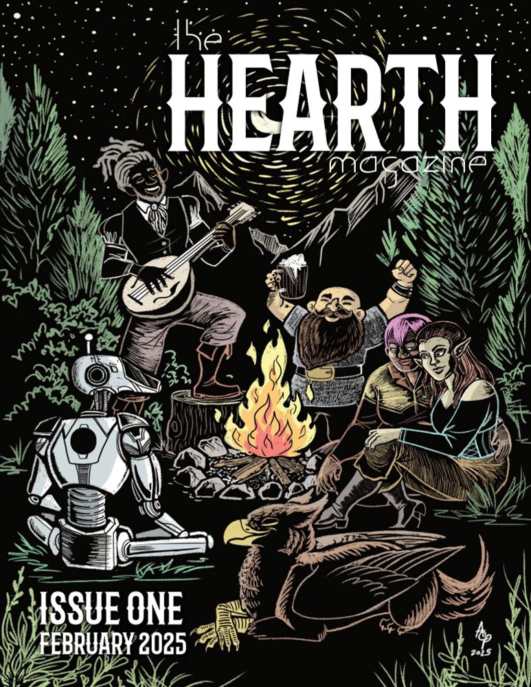 Capa da The Hearth Magazine, Edição Um, fevereiro de 2025.

Um grupo está relaxando ao redor de uma fogueira. Um elfo negro está tocando alaúde enquanto entretém seus amigos: um anão farrista careca de barba castanha; uma mulher humana com cabelo rosa e uma elfa com longos cabelos castanhos, ambas se abrançando; um jovem grifo reclina-se como um gato em primeiro plano; e um robô prateado semelhante a um humano está sentado de pernas cruzadas ao lado. Um quarto de lua dourado prateado brilha sobre o grupo e a floresta em que estão.