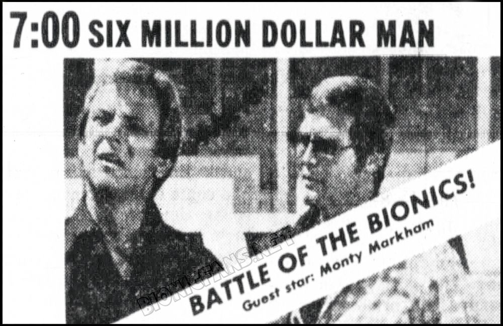 The Gazette (Cedar Rapids, Iowa) declares: "Battle of the Bionics!" with "Guest star: Monty Markham" in their image promo for the Six Million Dollar Man episode “The Bionic Criminal" — a sequel to fan-favorite episode "The Seven Million Dollar Man."


TRIVIA: Two strange things happen in this episode:


Alan Oppenheimer returns as Dr. Rudy Wells POST his replacement by Martin E. Brooks. Presumably to smoothly connect both episodes as they feature Rudy. It's Oppenheimer's 9th appearance in the role but it will be his last. Brooks will return and take over fully in both shows starting with "Welcome Home, Jaime."


The other oddity is Barney's last name. In "Seven Million Dollar Man" it was "Miller." But in "Crminal" it's "Hiller." Presumably because the TV sitcom "Barney Miller" had premiered since "Seven" and had grown in popularity. 


Perhaps the marketing department at ABC/Universal thought  Monte Markham needed a name change as well
since they print his first name as "Monty" in this advertisement.


Published on this date Sunday, November 9, 1975