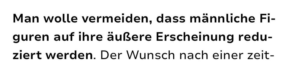Screenshot, Text fettgedruckt „Man wolle vermeiden, dass männliche Figuren auf ihre äußere Erscheinung reduziert werden.“ weiter in der Zeile „Der Wunsch nach einer zeit-…“