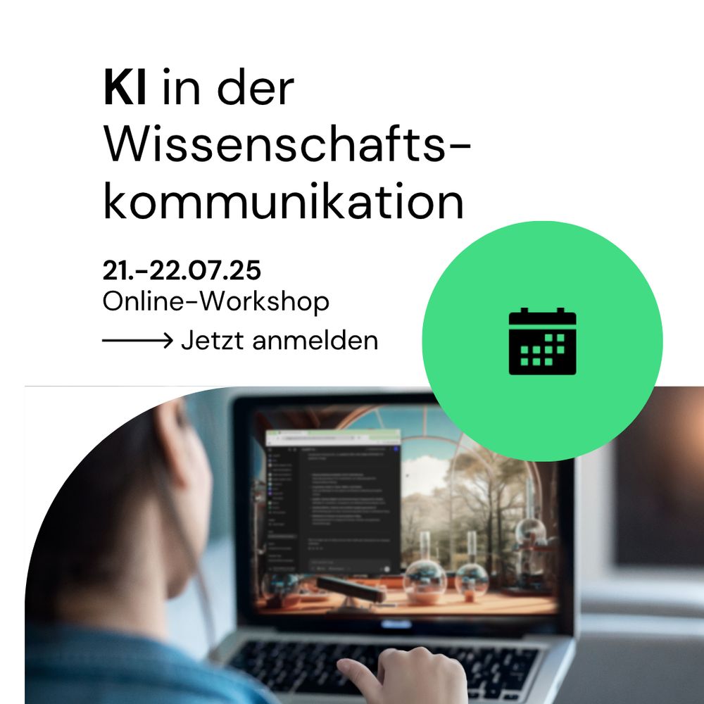 Blick über die Schulter einer Frau. Sie sitzt vor einem Laptop auf dem verschiedene Fenster undeutlich erkennbar sind. 
Darüber groß der Schriftzug: KI in der Wissenschaftskommunikation.  21.-22.07.25
Online-Workshop Jetzt anmelden