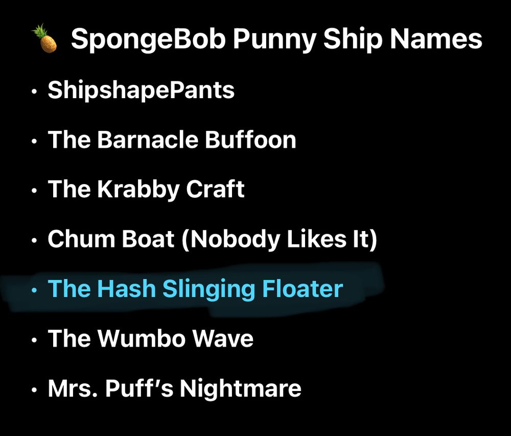 A ChatGPT screenshot that reads “SpongeBob Punny Ship Names. ShipshapePants. The Barnacle Buffoon. The Krabby Craft. Chum Boat (Nobody Likes It). The Hash Slinging Floater, highlighted in blue. The Wumbo Wave. Mrs. Puff’s Nightmare.”