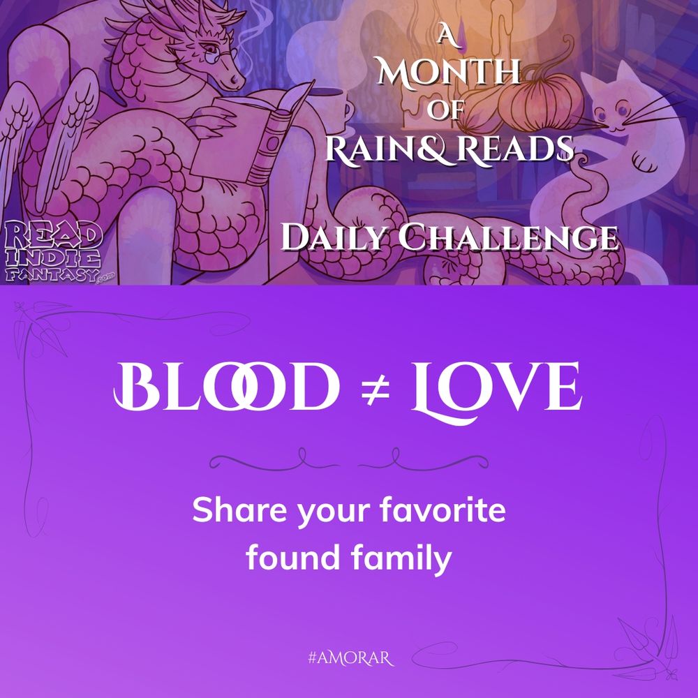 A picture showing today's challenge with the text: Blood ≠ Love - Share your favorite found family.