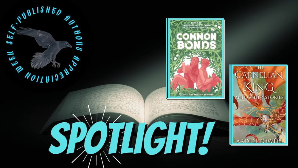A spotlight banner image for Self-Published Authors Appreciation Week featuring the SPAAW logo and the book covers for Common Bonds and The Carnelian King and Other Stories.