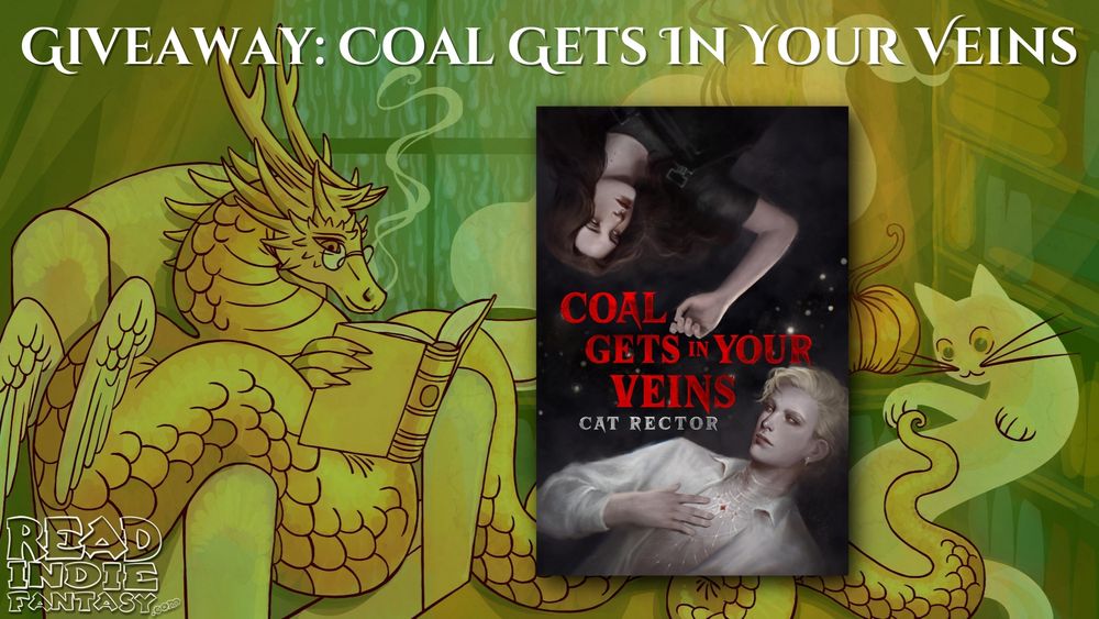 Giveaway banner image. This shows the book dragon and the ghost cat as well as the book cover for Coal Gets In Your Veins by Cat Rector.