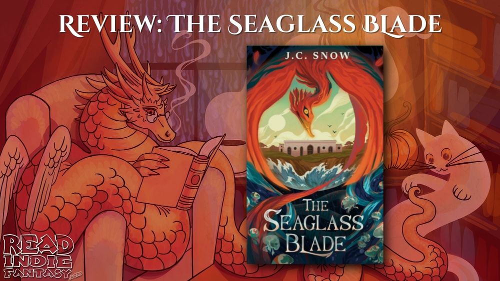 A red banner for A Month of Rain and Reads featuring a dragon sitting in an armchair and reading a book in a cozy setting as a ghost cat plays with its tail. The text says Review: The Seaglass Blade and features the book cover by J. C. Snow.