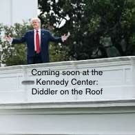 Coming soon at the Kennedy Center:
Diddler on the Roof