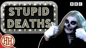 Stupid deaths “Death” from Horrible Histories series on BBC