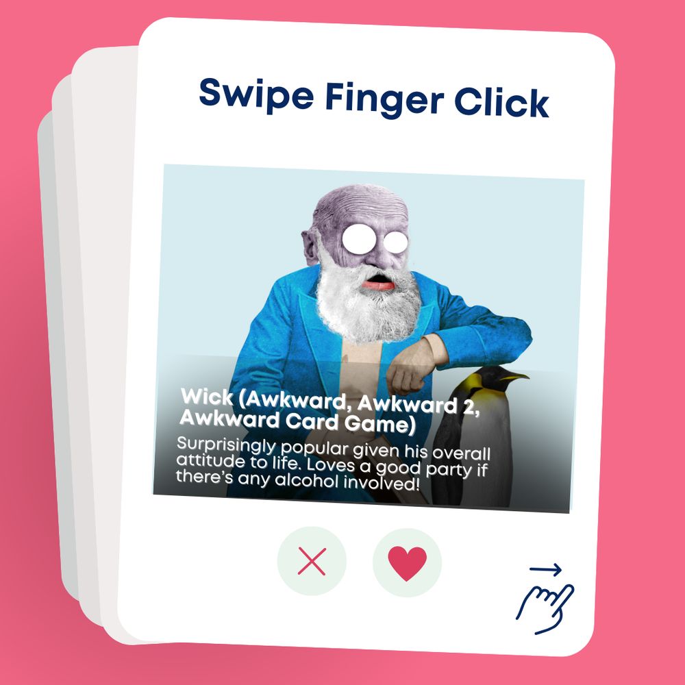 Image shows Wick on a dating app called Swipe Finger Click. Text reads “Wick (Awkward, Awkward 2, Awkward card game): surprisingly popular given his overall attitude to life. Loves a good party if there’s any alcohol involved!”