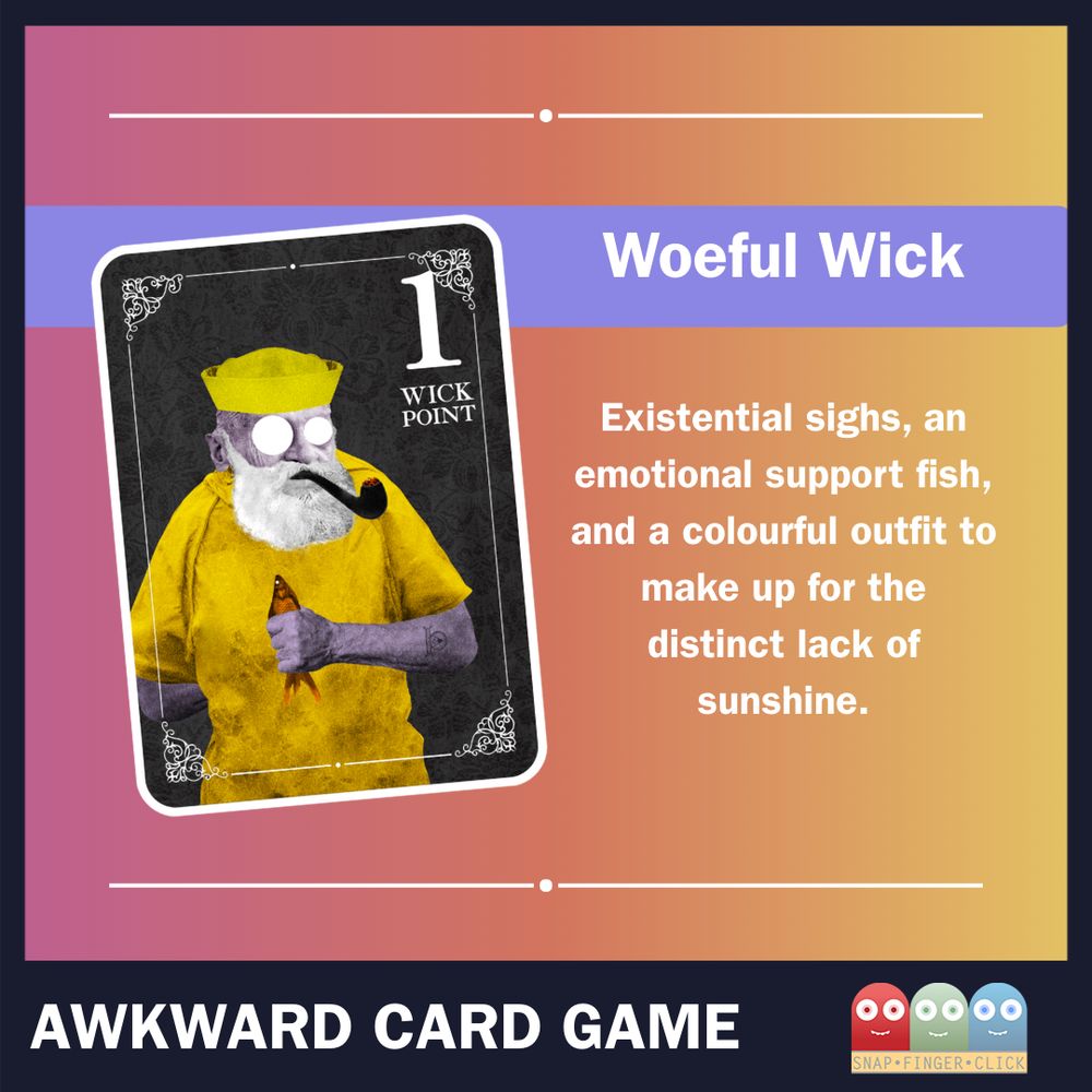 A gradient background with a purple banner reads "Woeful Wick". A playing card from the Awkward Card Game shows a white-bearded character, Wick, in a yellow fisherman's hat and shirt, holding a small orange fish and a pipe. The text next to it reads: "Existential sighs, an emotional support fish, and a colourful outfit to make up for the distinct lack of sunshine." Below, text reads 'Awkward Card Game'