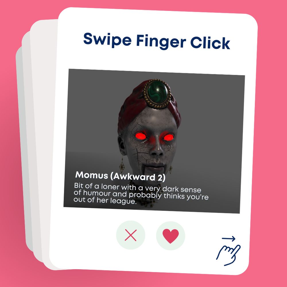 Image shows Momus on a dating app called Swipe Finger Click. Text reads “Momus (Awkward 2): bit of a loner with a very dark sense of humour and probably thinks you’re out of her league.”