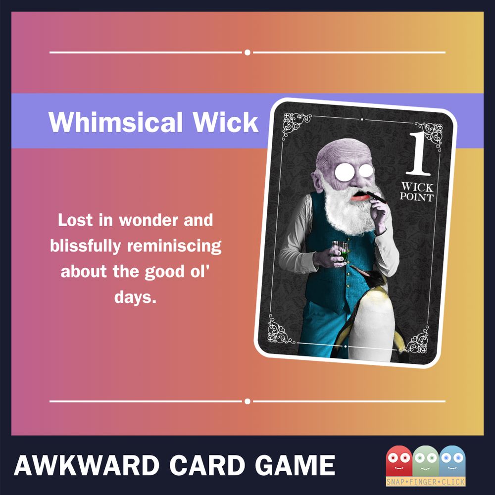 A gradient background with a purple banner reads "Whimsical Wick". A playing card from the Awkward Card Game shows a white-bearded character in a blue vest, Wick, holding a small drink and looking thoughtful next to a penguin. The text next to it reads: "Lost in wonder and blissfully reminiscing about the good ol' days." Below, texts reads 'Awkward Card Game'.
