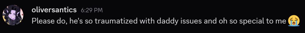 Message that reads: Please do, he's so traumatized with daddy issues and oh so special to me
