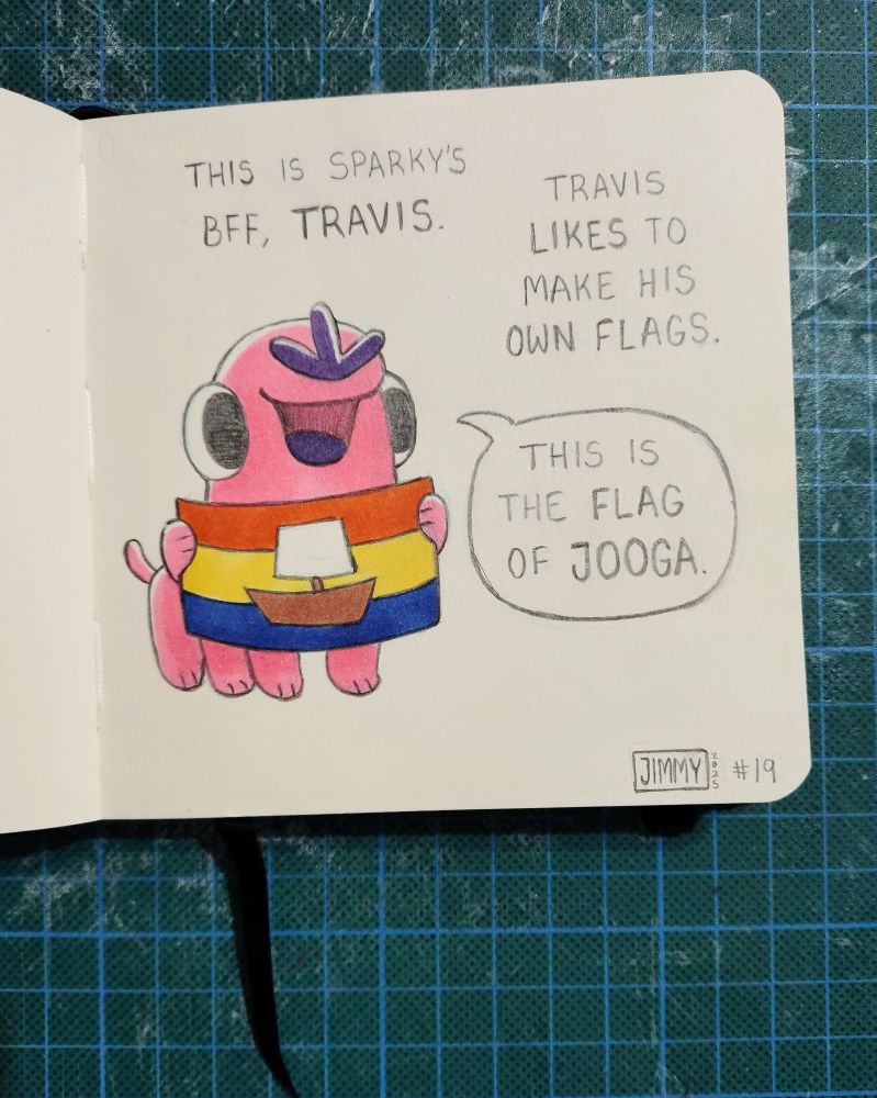 A pink monster holding a handmade flag with a boat on it. Text says:
This is Sparky's BFF, Travis. Travis likes to make his own flags.
"This is the flag of Jooga."