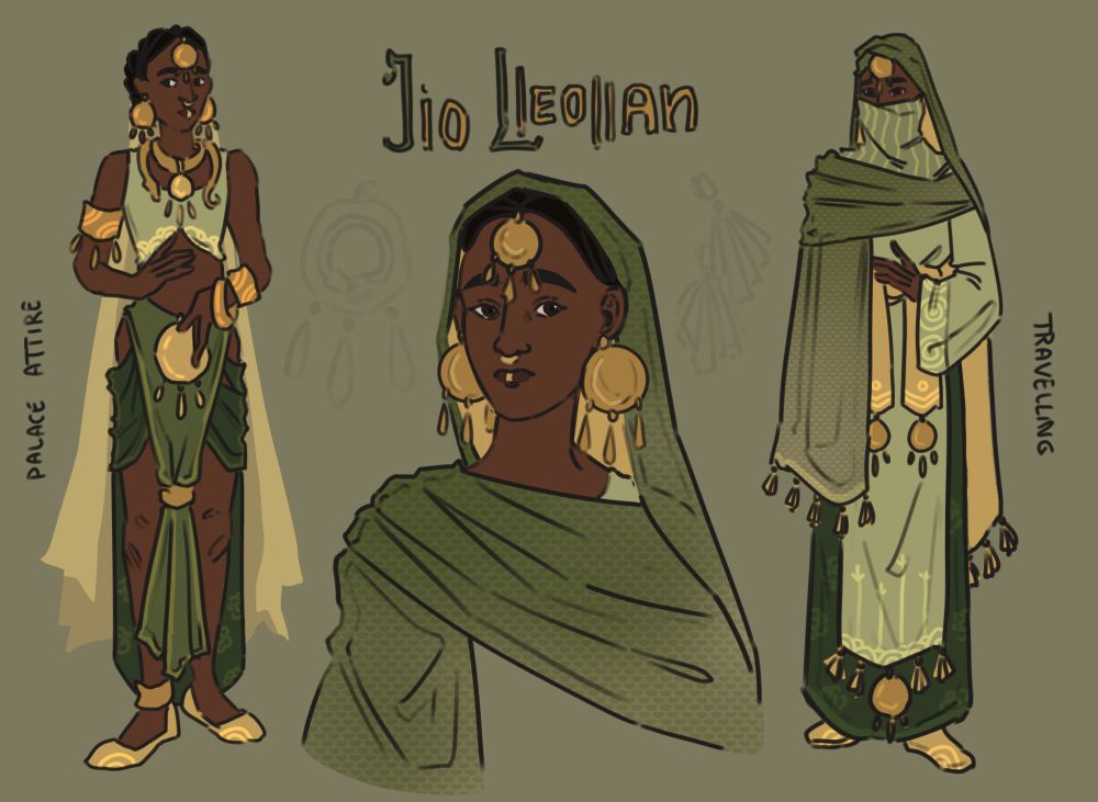 a digital drawing depicting one character in two different outfits and as a portrait between them; the character is a young dark skinned woman with dark hair and brown eyes. she has thick eyebrows and a full lower lip. she wears lots of golden jewelry (the necklace in the shape of a snake is important!) and a green headscarf. on the left she is drawn in a rather revealing outfit, while the outfit on the right covers her skin completely, except for the eyes and one hand. she is dressed in the shades of green and gold. the outfits are marked as "palace attire" and "travelling" and the character's name, Jio Lleollan, is written above the portrait 