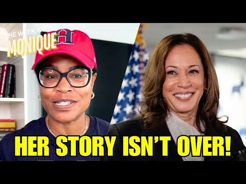 The Week With Monique | Kamala's Story Isn't Over!