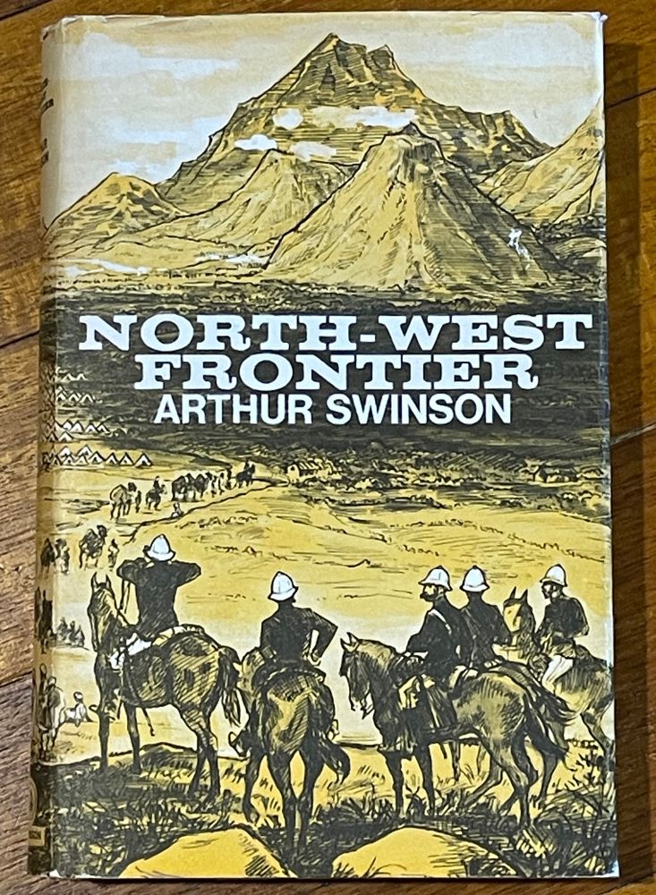 A hardcover copy of the book “North-West Frontier” by Arthur Stinson.  The cover features a Victorian-era print of British soldiers on horseback looking across a valley with troops marching into the distance, with the Hindu Kush mountains on the horizon 