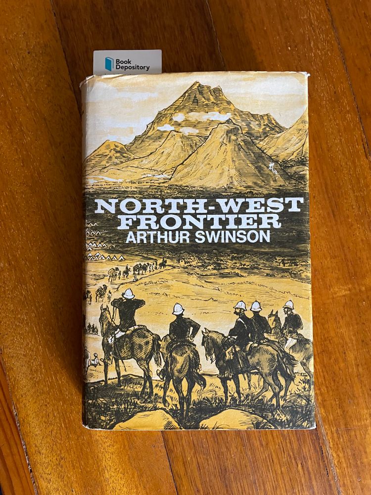 A copy of the book “North-West Frontier” by Arthur Stinson. The cover is an old print (Victorian-era?) of British soldiers on horseback gazing at the Hindu Kush mountains in the distance